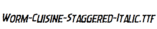 Worm-Cuisine-Staggered-Italic.ttf