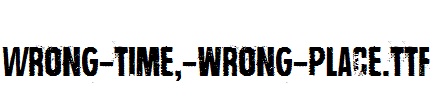 Wrong-time,-wrong-place.ttf