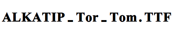ALKATIP-Tor-Tom.TTF