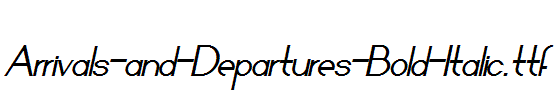 Arrivals-and-Departures-Bold-Italic.ttf