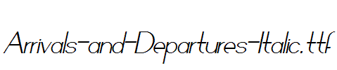 Arrivals-and-Departures-Italic.ttf