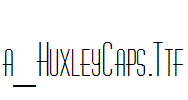 a_HuxleyCaps.Ttf