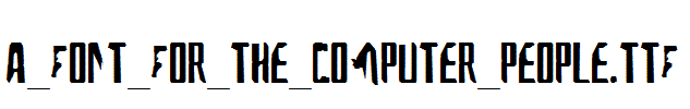 A_Font_For_The_Computer_People.TTF