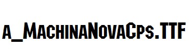 a_MachinaNovaCps.TTF