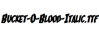 Bucket-O-Blood-Italic.ttf