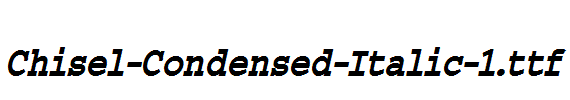 Chisel-Condensed-Italic-1.ttf